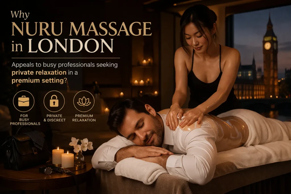 Discover why Nuru massage in London attracts busy professionals seeking private, premium relaxation and stress relief in a discreet setting.